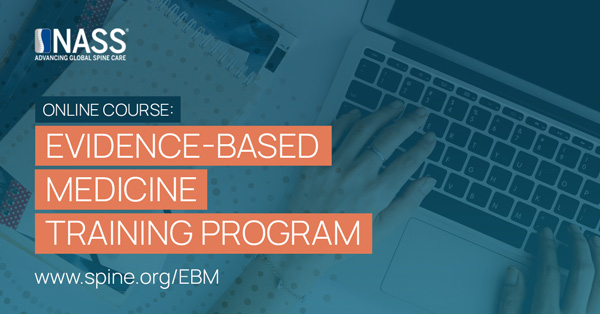 NASS - Advancig Global Spine Care. Online course: Evidence-based medicine Training Program. www.spine.org/EBM